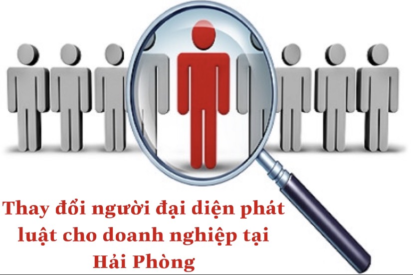THAY ĐỔI NGƯỜI ĐẠI DIỆN PHÁP LUẬT CỦA DOANH NGHIỆP